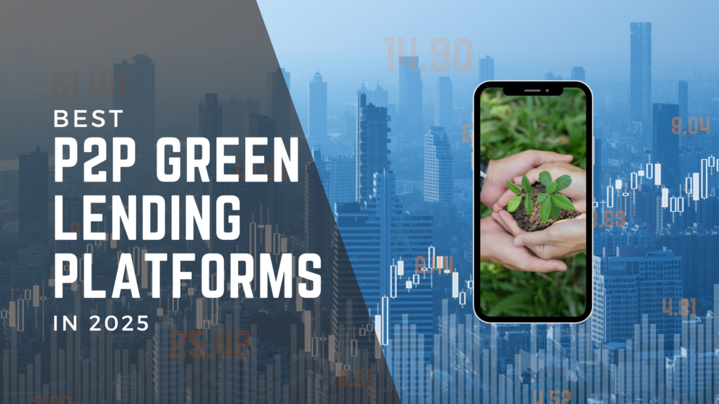 P2P Green Lending: Sustainable Investing for a Greener Future | Complete Guide